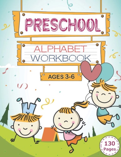 Preschool Alphabet Workbook Letters Tracing, Cut and Paste, Coloring Pages, Circle the Letter, Find and Color, Write the Missing Letter and More. (Ages 3-6)