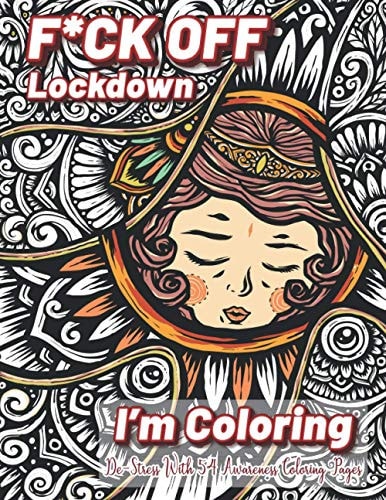 Fuck Off Lockdown I'm Coloring Funny Adult Coloring Pages to Relieve Stress and Self Care During Quarantine - Relaxing Activities Coloring Book Gift To De-Stress During Lockdown