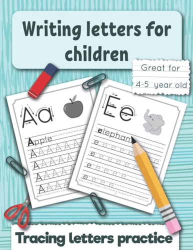 Writing Letters for Children Tracing Letters Practice for Preschoolers and Kindergarten. Great Fo 4 -5 Year Old.