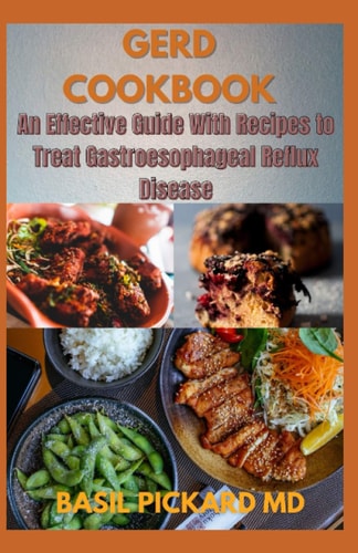 Gerd Cookbook An Effective Guide With Recipes to Treat Gastroesophageal Reflux Disease
