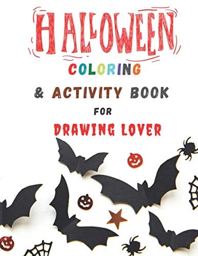 Halloween Coloring & Activity Book for Drawing Lover A Rare Halloween Scary Fun Coloring Activity Workbooks for Toddler, Boys, Girls, Adults & Any Aged Colorists