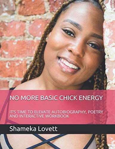 No More Basic Chick Energy It's Time to Elevate Autobiography, Poetry and Interactive Workbook