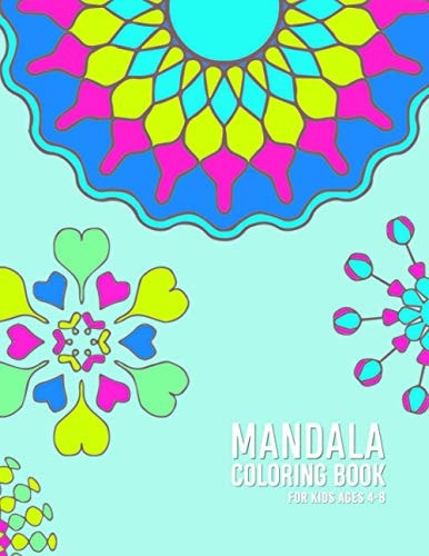 Mandala Coloring Book For Kids Ages 4-8 Colouring Book for Young Children to Encourage Decision Making and Creativity Relaxing, Calming, Stress Reliving Abstract Color in Activities for Your Child