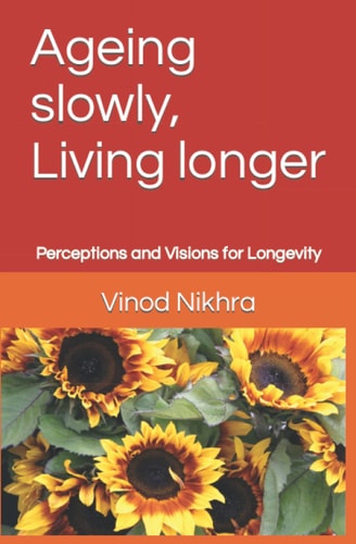Ageing Slowly, Living Longer Perceptions and Visions for Longevity
