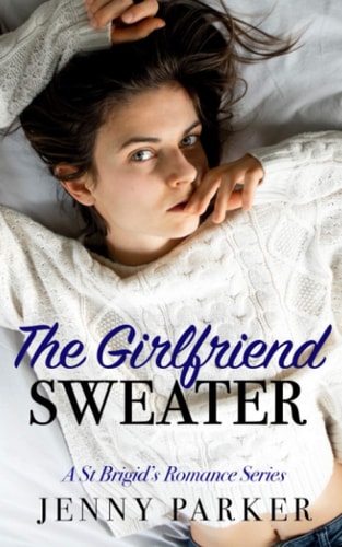 The Girlfriend Sweater A St Brigid Romance Series Book 1