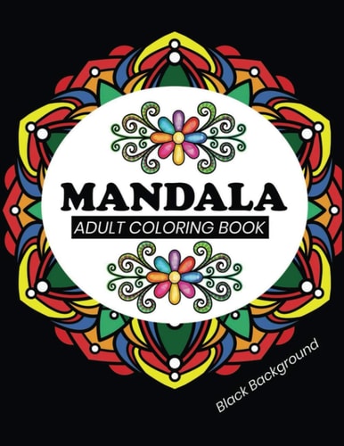 Mandala Adult Coloring Book Black Background Black Pages Coloring Book with 50 Mandalas to Color