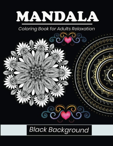 Mandala Coloring Book for Adults Relaxation Black Background MANDALAS PATTERN ON BLACK BACKGROUND. This Collection of Beautiful Mandala Designs