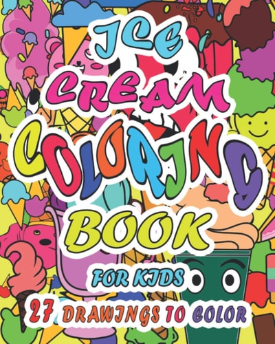 Ice Cream Coloring Book For Kids (8" X 10")Book Contains Drawings of Ice Cream Cones and Candies with Funny Faces which Kids Will Love to Color During this Christmas