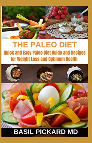 The Paleo Diet Quick and Easy Paleo Diet Guide and Recipes for Weight Loss and Optimum Health