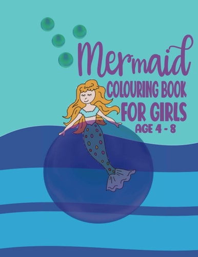 Mermaid Colouring Book For Girls Age 4 - 8 A Cute Mermaid Underwater World Coloring Activity Book For Girls