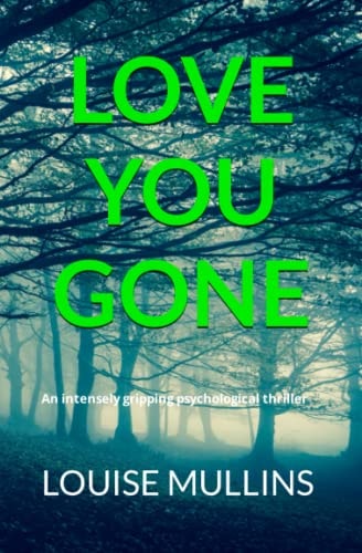 Love You Gone An Intensely Gripping Psychological Thriller