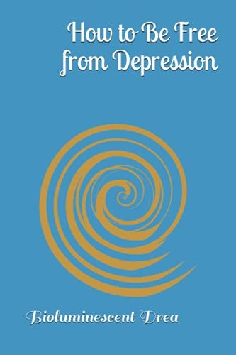 How to Be Free from Depression