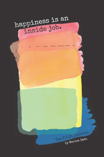 The F.U.N. Journal Guided Journal for Turning Feelings Under Neutral and Fear-Based Emotions Into Desires