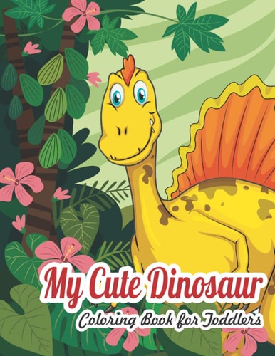 My Dinosaur Coloring Book For Toddlers My Cute Dinosaur Coloring Book For Toddlers