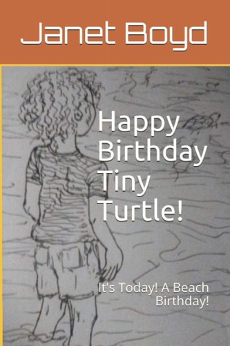 Happy Birthday Tiny Turtle! It's Today! A Beach Birthday!