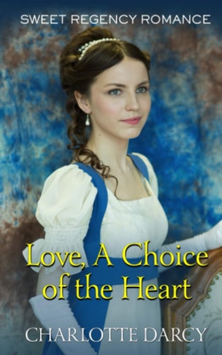 Love A Choice of the Heart Sweet Regency Romance