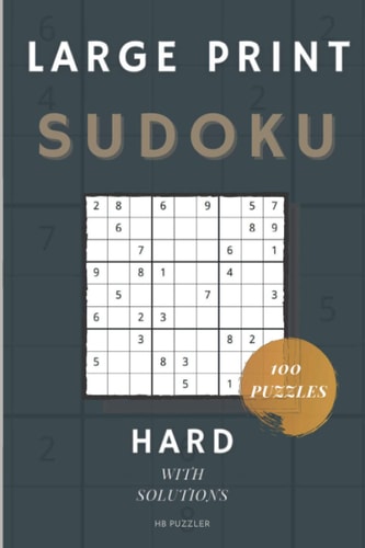 Large Print Sudoku 100 Puzzles: Hard With Solutions 6 X 9 Puzzles for Adults