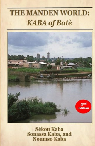 The Manden World KABA of Batè, 2nd Edition