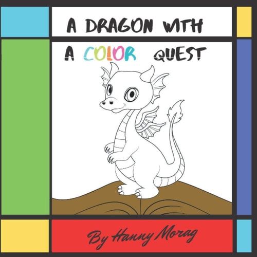 The Dragon With A Color Quest A Dragon Illustrated Book Story, Fairy Tales for Children, Kids Bedtime Stories, Good Night Books for Kids, Educational Books for Kids Ages 3-8