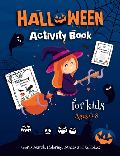 Halloween Activity Book For Kids Ages 6-8 A Scary Fun 4 in 1 Workbook For Happy Halloween Learning, Words Search of Horror, Coloring, Mazes and Sudokus with the Solution (Large Size 8.5"x11"), 60 Activity Pages to Enjoy.