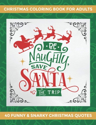 Christmas Coloring Book for Adults 40 Funny and Snarky Christmas Quotes