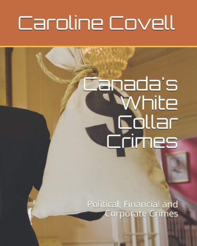 Canada's White Collar Crimes Political, Financial and Corporate Crimes