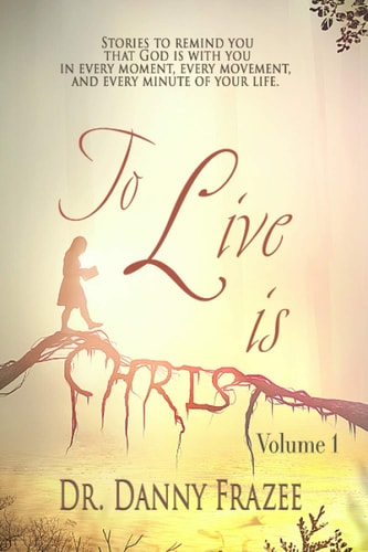 To Live Is Christ - Volume 1