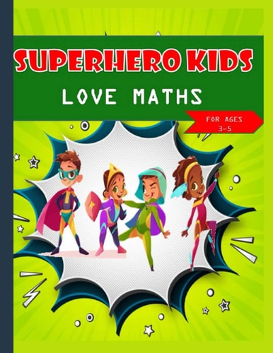 Super Hero Kids Love Maths Kids Ages 3-5