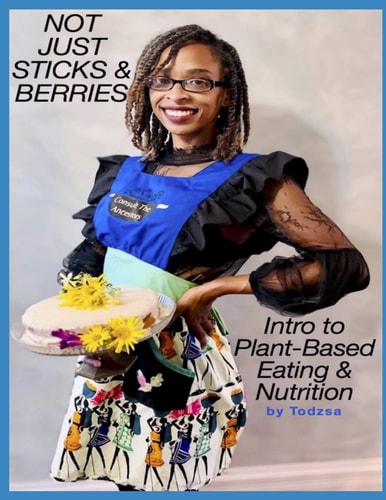 Not Just Sticks & Berries Intro To Plant-Based Eating & Meal Planning