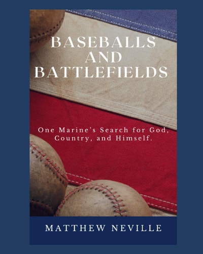 Baseballs and Battlefields One Marine's Search for God, Country, and Himself.