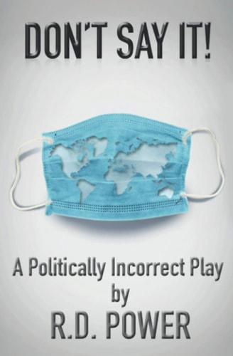 Don't Say It! A Politically Incorrect Play