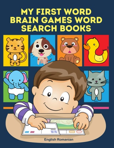 My First Word Brain Games Word Search Books English Romanian Easy to Remember New Vocabulary Faster. Learn Sight Words Readers Set with Pictures Large Print Crossword Puzzles Games for Kids Ages 8-11 who Cant Read to Improve Children's Reading Skills