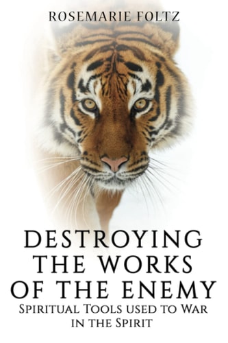 Destroying the Works of the Enemy Spiritual Tools Used to War in the Spirit