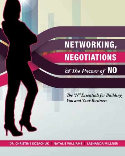Networking, Negotiations, and the Power of No The "N" Essentials for Building You and Your Business