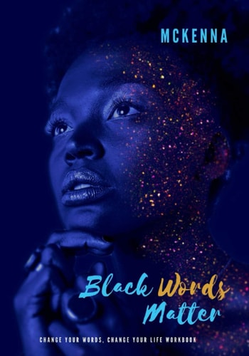 Black Words Matter Change Your Words, Change Your Life Workbook