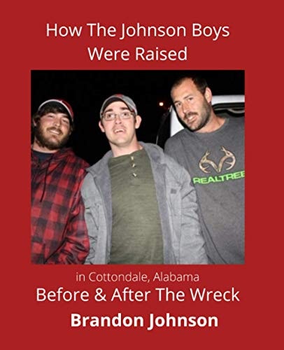 How the Johnson Boys Were Raised In Cottondale, Alabama Before & After The Wreck