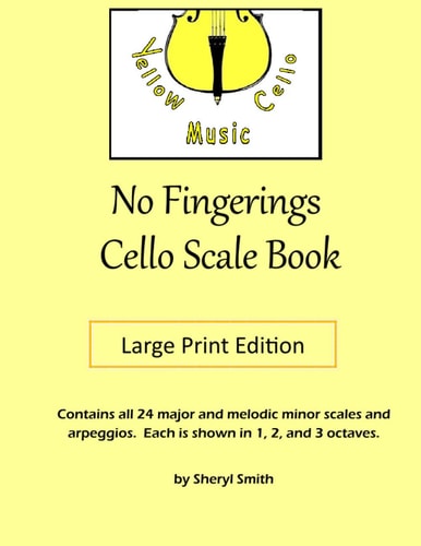 No Fingerings Cello Scale Book Large Print Edition All 24 Major and Melodic Minor Scales, No Fingerings!