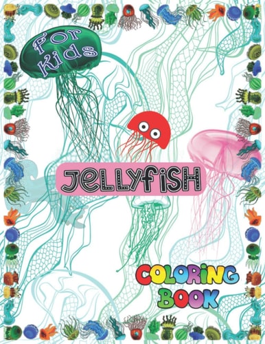 Jellyfish Coloring Book for Kids Sea Life Ocean Jellyfish Animals Big Coloring Books For Toddlers, Kid, Baby, Early Learning, PreSchool, ... Easy For Boys Girls Kids Ages 1-3, 2-4, 3-5, 4-6, 5-7, 6-8