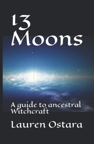 13 Moons A Guide to Ancestral Witchcraft