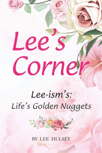 Lee's Corner Leeisms: Life's Golden Nuggets