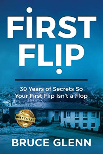 First Flip 30 Years of Secrets So Your First Flip Isn't a Flop