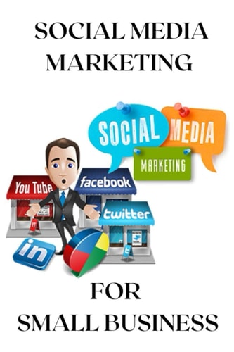 Social Media Marketing For Small Business Promote Your Business Through Social Media Marketing, how to Set Up Strategies Effective?, Wich Social Networks to Choose for Your Business?