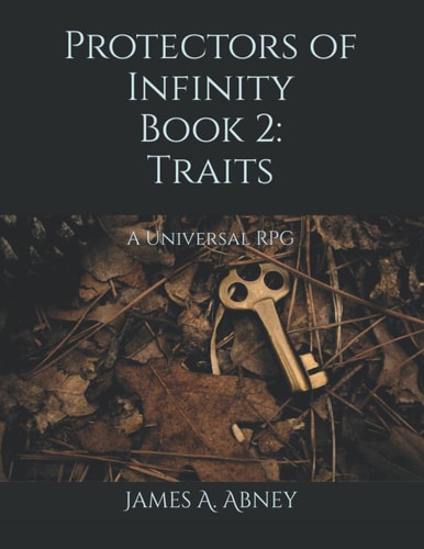 Protectors of Infinity Book 2: Traits A Universal RPG