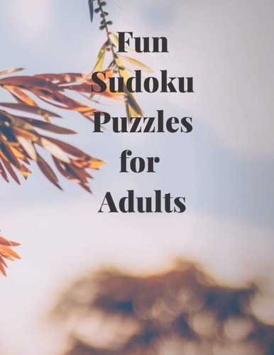 Fun Soduko Puzzles for Adults Relax and and Have Fun Solving These Sudoku Puzzles in this Sudoku Puzzles for Adults Paperback Book