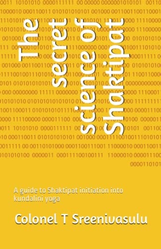 The Secret Science of Shaktipat A Guide to Shaktipat Initiation Into Kundalini Yoga