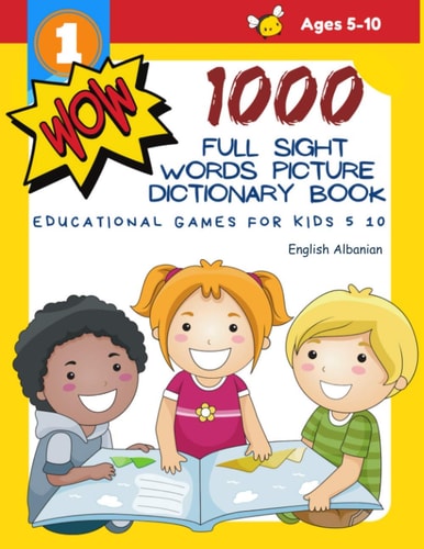 1000 Full Sight Words Picture Dictionary Book English Albanian Educational Games for Kids 5 10 First Sight Word Flash Cards Learning Activities to Build Reading Fluency and Comprehension. Basic Vocabulary Teach Your Child to Read Short Sentences Strips