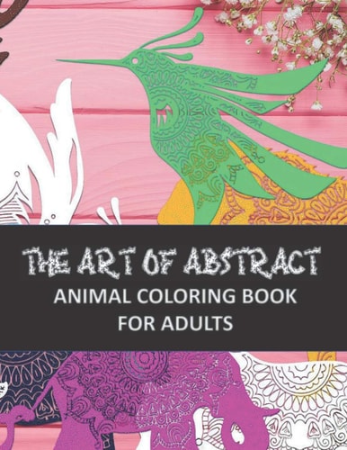 The Art of Abstract Animal Coloring Book For Adults