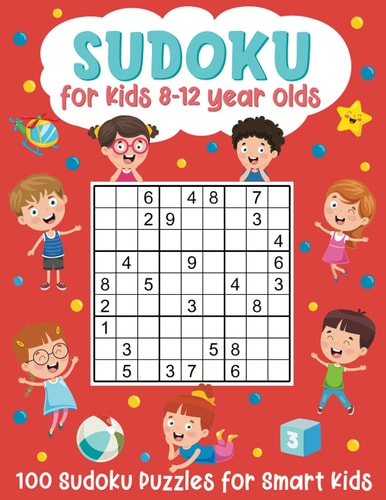 Sudoku for Kids 8-12 Year Olds 100 Sudoku Puzzles for Smart Kids: (Brain Games for Boys and Girls)