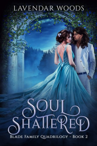 Soul Shattered A Blade Family Quadrilogy Book #2