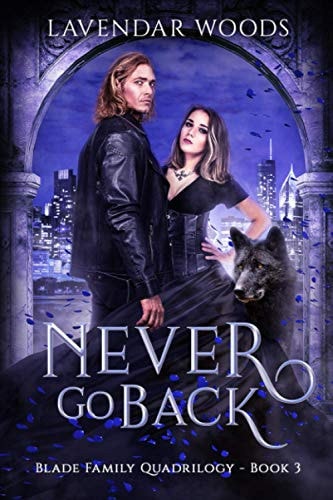 Never Go Back A Blade Family Quadrilogy Book #3